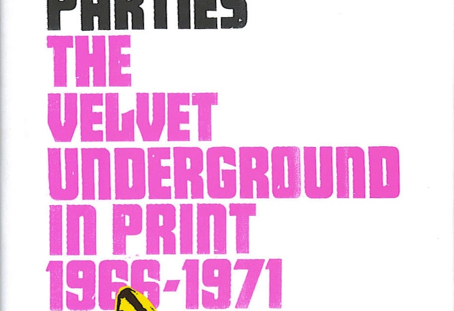 All Yesterdays Parties: The Velvet Underground in Print, 1966-1971